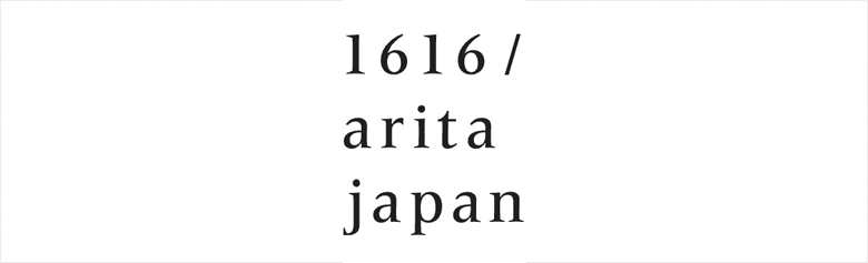 1616 / arita japan （イチロクイチロク アリタジャパン）