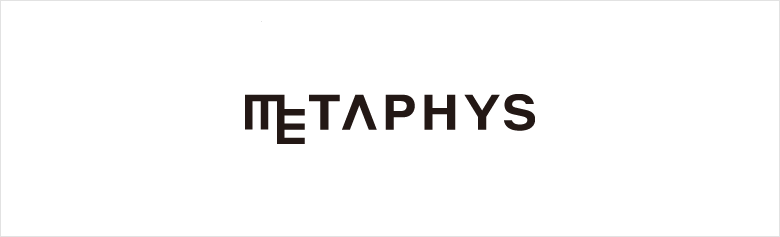 METAPHYS（メタフィス）