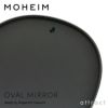 MOHEIM モヘイム OVAL MIRROR オーバルミラー ウォールミラー 鏡 カラー：2色 デザイン：竹内 茂一郎